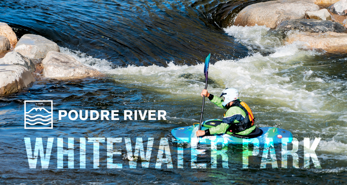 Poudre River Whitewater Park Cache la Poudre River National Heritage Area